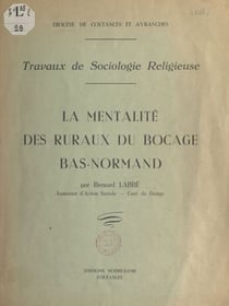 La mentalité des ruraux du bocage bas-normand - Travaux de sociologie religieuse