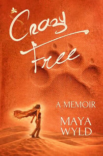 Crazy Free: An Epic Spiritual Journey