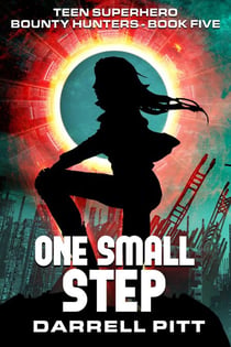 One Small Step - Teen Superhero Bounty Hunters, #5