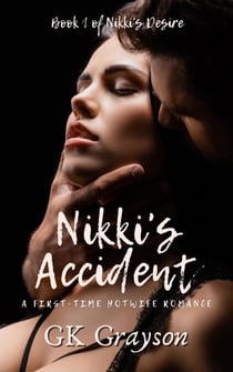 Nikki’s Accident: A First-Time Hotwife Romance - Nikki's Desire, #1