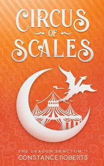 Circus of Scales - The Dragon Sanctum, #1