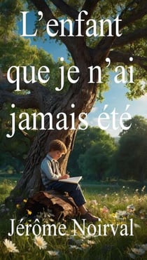 L'enfant que je n'ai jamais été