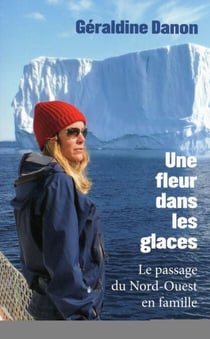 Une fleur dans les glaces - Le passage du Nord-Ouest en famille