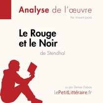 Le Rouge et le Noir de Stendhal (Analyse de l'oeuvre) - Analyse complète et résumé détaillé de l'oeuvre