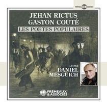 Jehan Rictus, Gaston Couté, les poètes populaires - Lus par Daniel Mesguich
