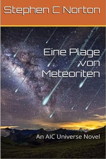 Eine Plage von Meteoriten - The AIC Universe Novel - German, #1