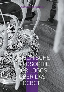 Griechische Philosophie, Der Logos über das Gebet - Die philosophischen Reflexionen des Autors mit den Sandalen der KI