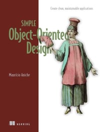 Simple Object-Oriented Design - Create clean, maintainable applications