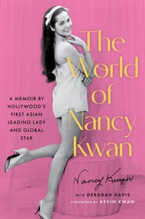 The World of Nancy Kwan - A Memoir by Hollywood's Asian Superstar