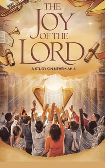 The Joy of the Lord - Bible Study Guides, #18
