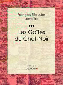 Les gaîtés du Chat-Noir - Classique de la littérature française