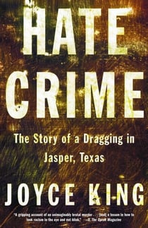 Hate Crime - The Story of a Dragging in Jasper, Texas