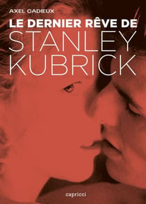 Le dernier rêve de Stanley Kubrick - Enquête sur Eyes Wide Shut