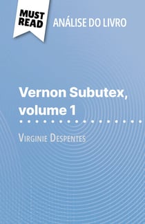 Vernon Subutex, volume 1 de Virginie Despentes (Análise do livro) - Análise completa e resumo pormenorizado do trabalho