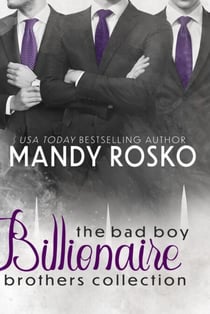 The Bad Boy Billionaire Brothers Collection - Bad Boy Billionaire Brothers