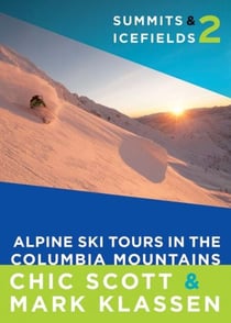 Summits & Icefields 2 - Alpine Ski Tours in the Columbia Mountains