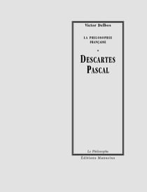 Descartes - Pascal - La Philosophie Française