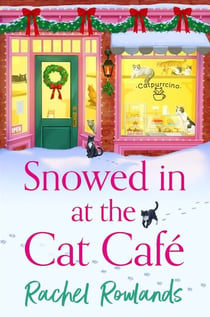 Snowed In at the Cat Cafe - A purr-fectly cosy romance to warm your heart!