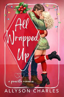 All Wrapped Up - Pineville Romance, #4