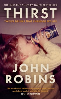 Thirst - Twelve Drinks that Changed My Life - The Sunday Times Bestselling Memoir