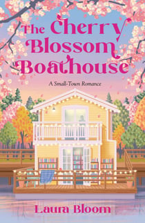 The Cherry Blossom Boathouse - A Small-Town Romance A Cozy Bookshop Romance