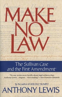Make No Law - The Sullivan Case and the First Amendment