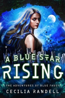 A Blue Star Rising - The Adventures of Blue Faust, #4