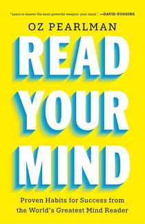 Read Your Mind - Proven Habits for Success from the World's Greatest Mind Reader
