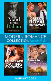 Modern Romance January 2026 Books 5-8 - Maid for the Italian / Greek's Royal Runaway / Vows to the Boss / Fast-Track Dating Deception