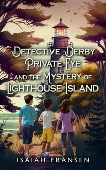 Detective Derby Private Eye And The Mystery Of Lighthouse Island - Detective Derby Private Eye, #2