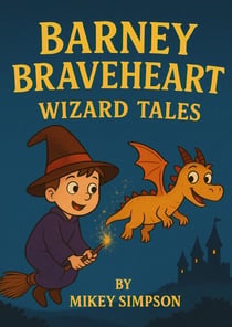 Barney Braveheart - Wizard Tales - Barney Braveheart, #2