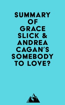 Summary of Grace Slick & Andrea Cagan's Somebody to Love?