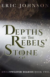 Depths of the Rebels' Stone - Dreamweaver Diaries, #2