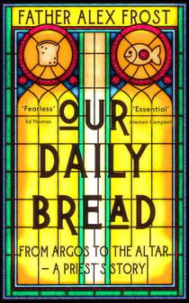 Our Daily Bread - From Argos to the Altar – a Priest's Story