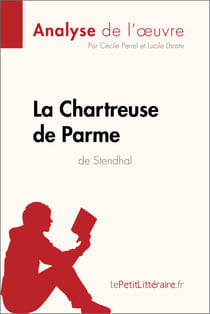 La Chartreuse de Parme de Stendhal (Analyse de l'œuvre) - Analyse complète et résumé détaillé de l'oeuvre