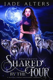 Shared By The Four: A Reverse Harem Paranormal Romance - The Descendants, #3