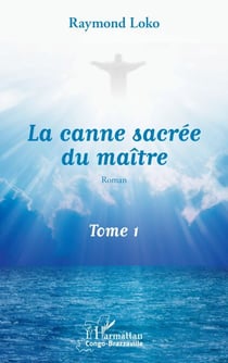 La canne sacrée du maître Tome 1 - Roman