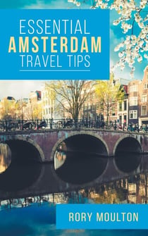 Essential Amsterdam Travel Tips - Essential Europe Travel Tips, #2