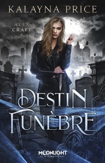 Destin funèbre - Alex Craft, T6