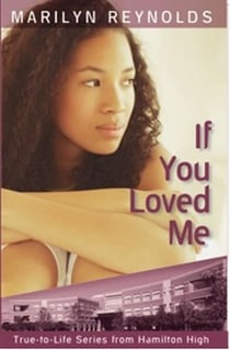 If You Loved Me - True-to-Life Series from Hamilton High, #7
