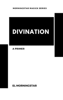 Divination: A Primer - Morningstar Magick, #2