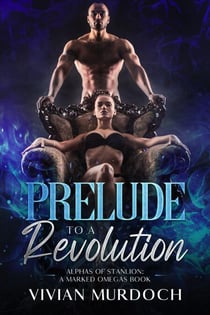 Prelude to a Revolution - Marked Omegas, #1