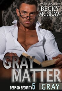 Gray Matter - Deep Six Security Series, #5