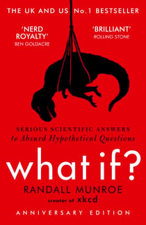 What If? - Serious Scientific Answers to Absurd Hypothetical Questions