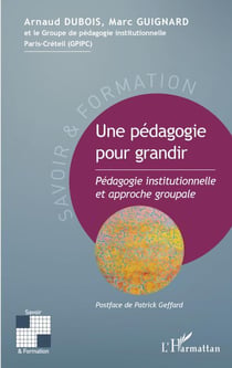 Une pédagogie pour grandir - Pédagogie institutionnelle et approche groupale