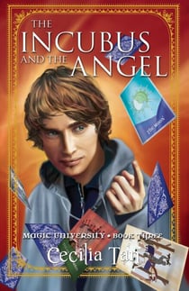 The Incubus and the Angel: Magic University Book Three - Magic University, #3