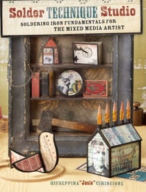 Solder Technique Studio - Soldering Iron Fundamentals for the Mixed Media Artist