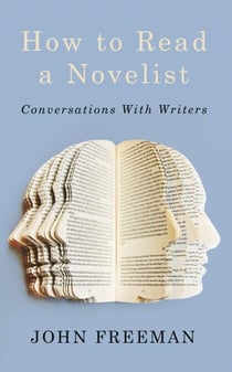How to Read a Novelist - Conversations with Writers