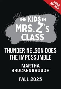 The Kids in Mrs. Z's Class: Thunder Nelson Does the Impossumble