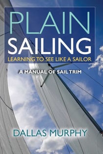 Plain Sailing - The Sail-Trim Manual for New Sailors